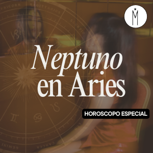 Horóscopo Especial: Neptuno en Aries