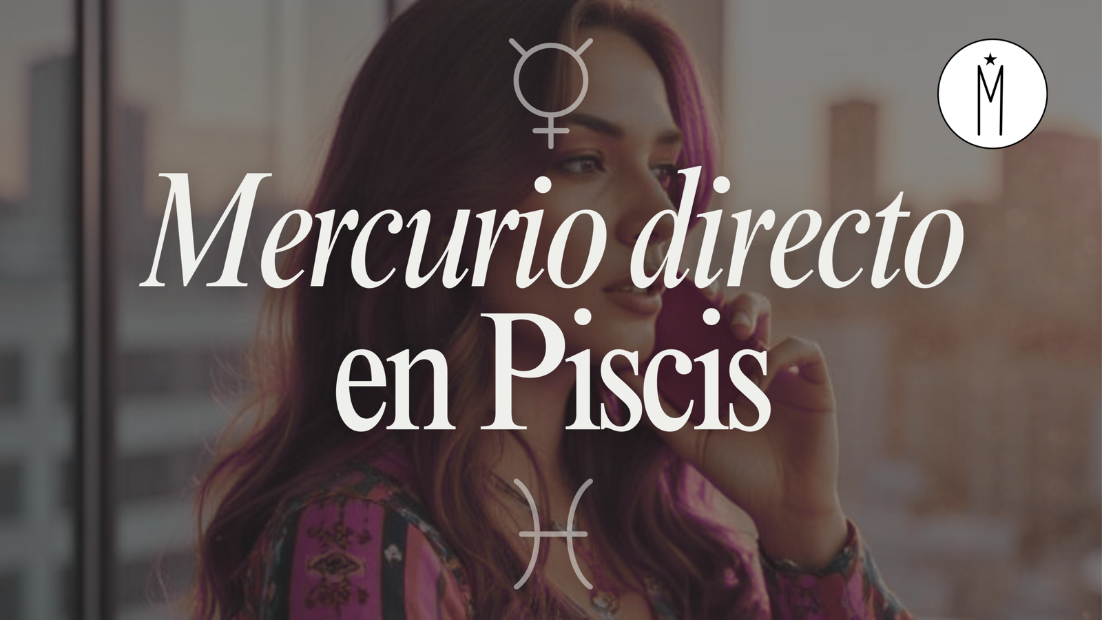 Mercurio directo en Piscis: entendiendo lo que pasó